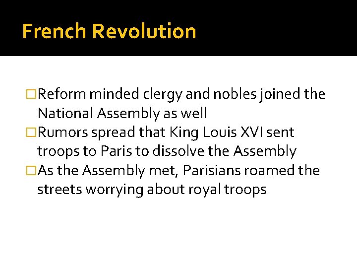 French Revolution �Reform minded clergy and nobles joined the National Assembly as well �Rumors
