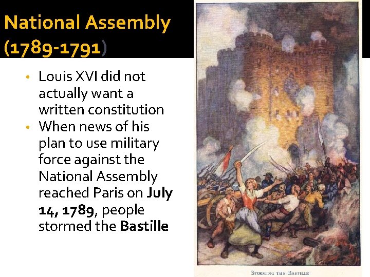 National Assembly (1789 -1791) Louis XVI did not actually want a written constitution •