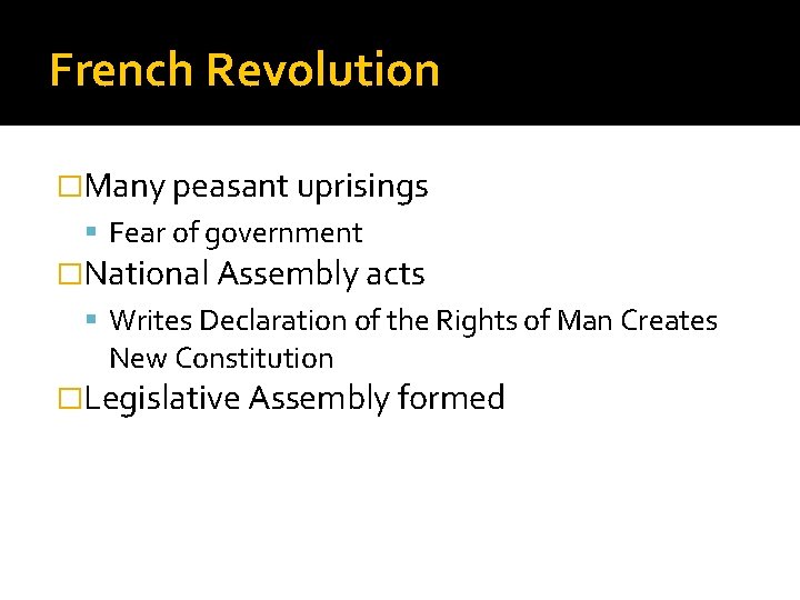 French Revolution �Many peasant uprisings Fear of government �National Assembly acts Writes Declaration of