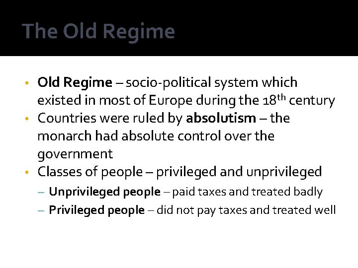 The Old Regime – socio-political system which existed in most of Europe during the