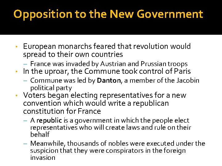 Opposition to the New Government • • European monarchs feared that revolution would spread