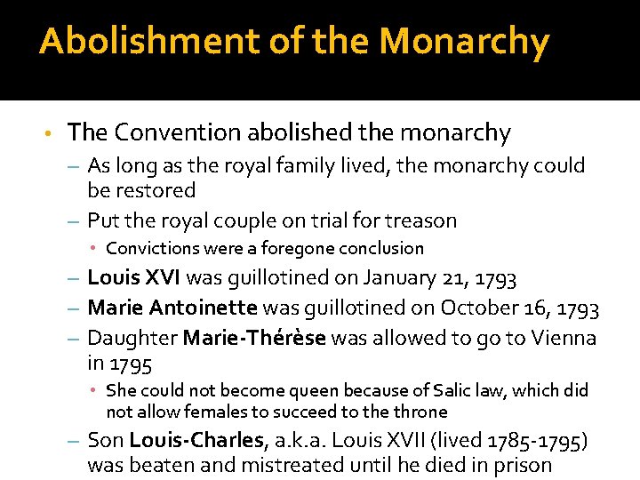 Abolishment of the Monarchy • The Convention abolished the monarchy – As long as