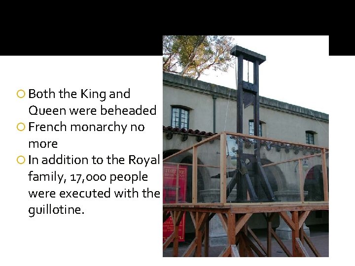  Both the King and Queen were beheaded French monarchy no more In addition