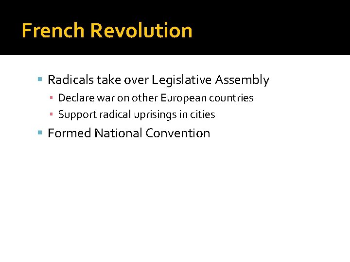 French Revolution Radicals take over Legislative Assembly ▪ Declare war on other European countries