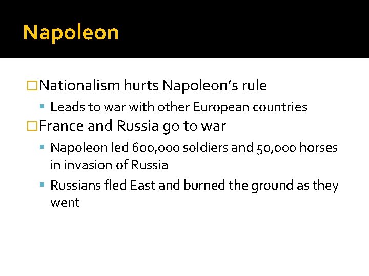 Napoleon �Nationalism hurts Napoleon’s rule Leads to war with other European countries �France and