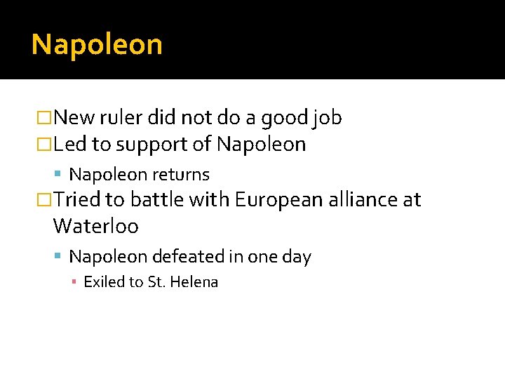 Napoleon �New ruler did not do a good job �Led to support of Napoleon
