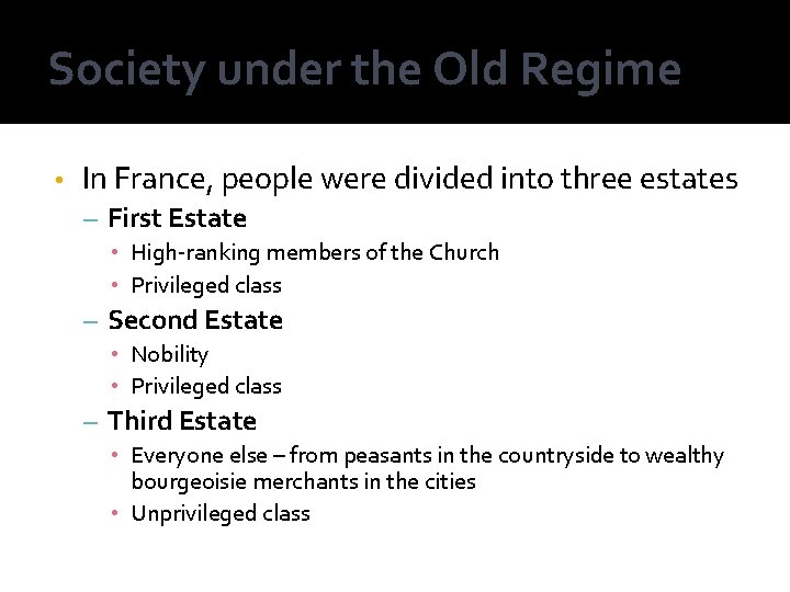 Society under the Old Regime • In France, people were divided into three estates