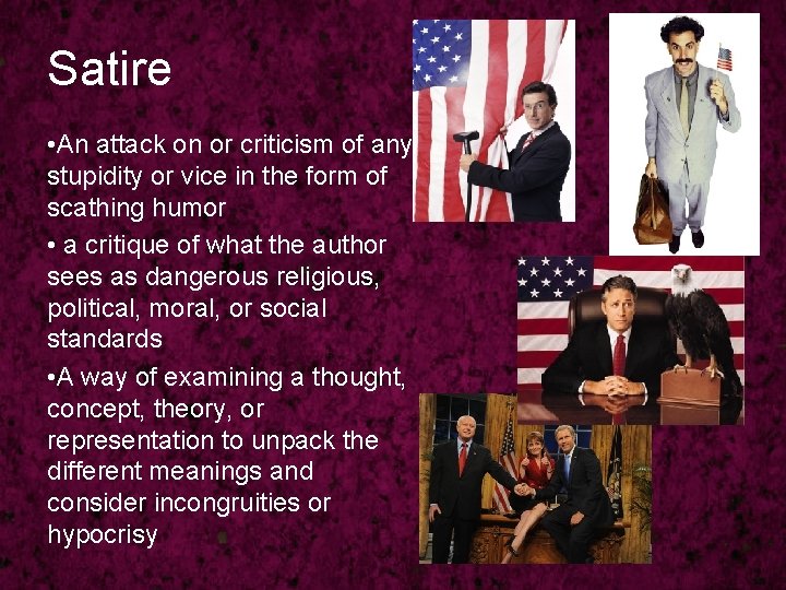 Satire • An attack on or criticism of any stupidity or vice in the