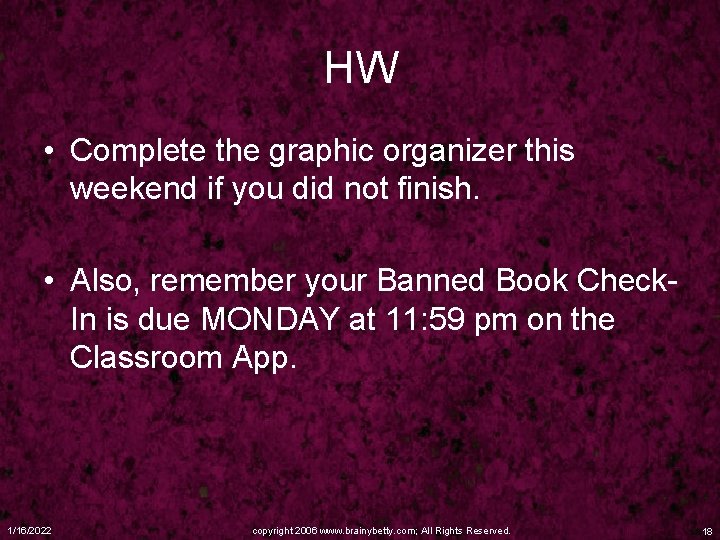 HW • Complete the graphic organizer this weekend if you did not finish. •