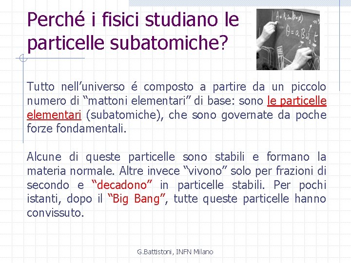 Perché i fisici studiano le particelle subatomiche? Tutto nell’universo é composto a partire da