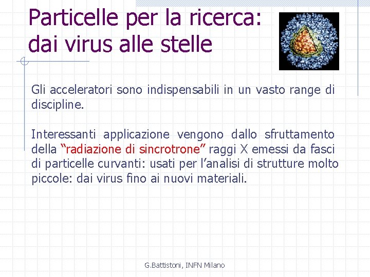 Particelle per la ricerca: dai virus alle stelle Gli acceleratori sono indispensabili in un