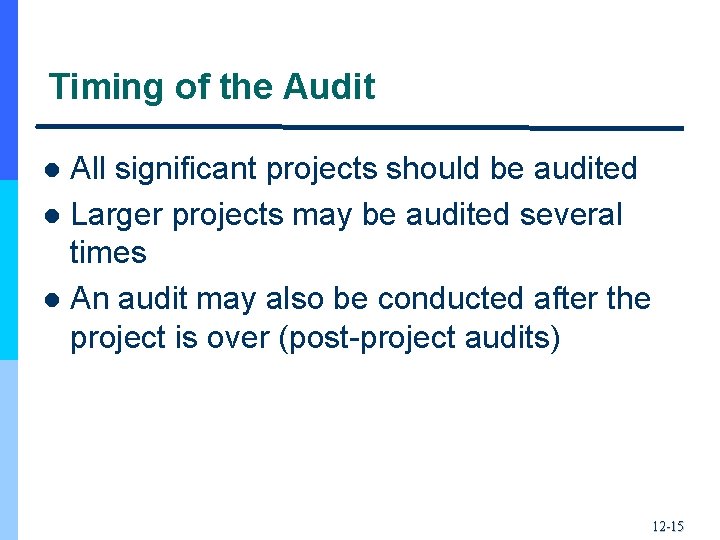 Timing of the Audit All significant projects should be audited l Larger projects may