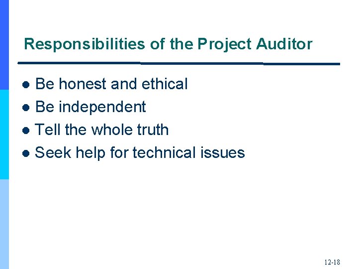 Responsibilities of the Project Auditor Be honest and ethical l Be independent l Tell