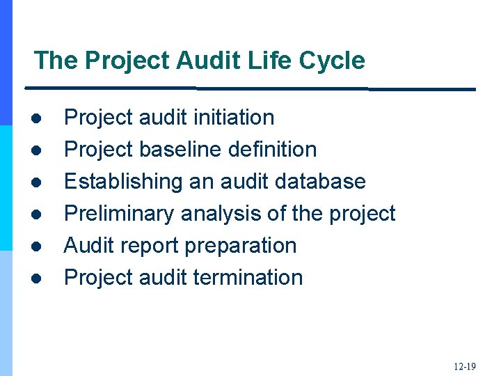 The Project Audit Life Cycle l l l Project audit initiation Project baseline definition