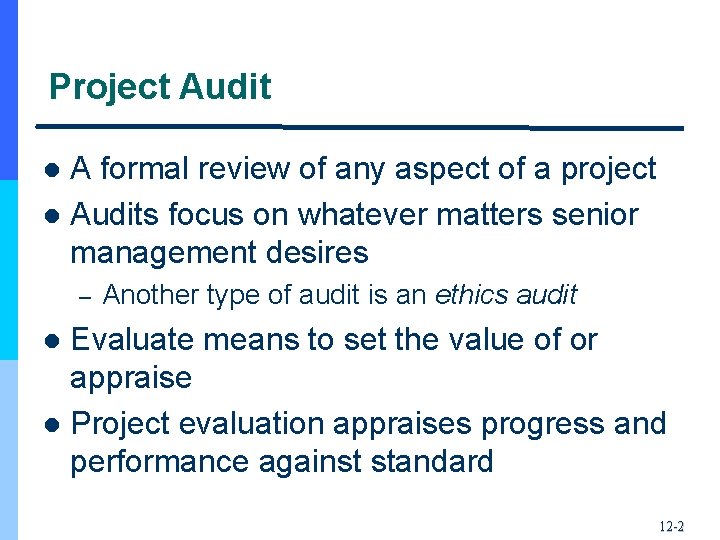 Project Audit A formal review of any aspect of a project l Audits focus