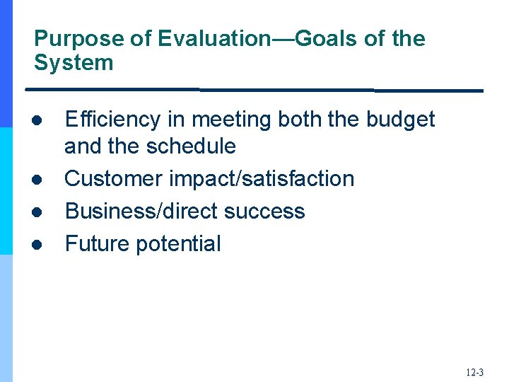 Purpose of Evaluation—Goals of the System l l Efficiency in meeting both the budget