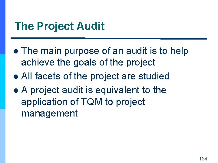 The Project Audit The main purpose of an audit is to help achieve the