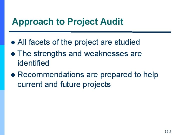 Approach to Project Audit All facets of the project are studied l The strengths