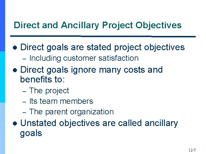 Direct and Ancillary Project Objectives l Direct goals are stated project objectives – l