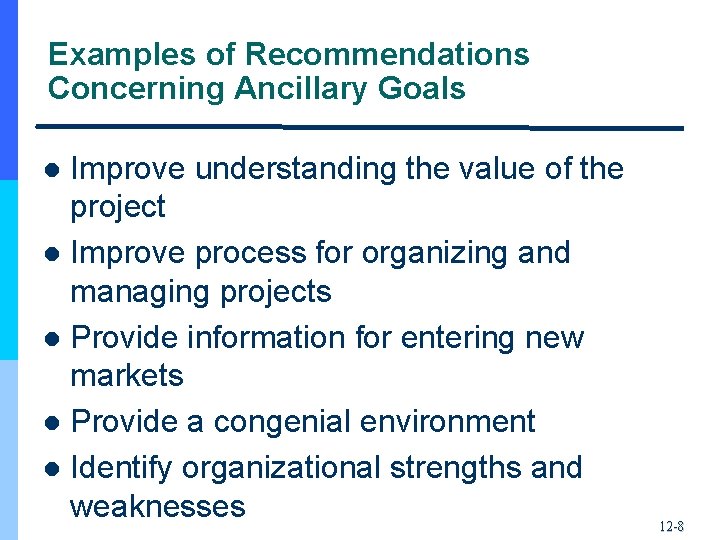 Examples of Recommendations Concerning Ancillary Goals Improve understanding the value of the project l