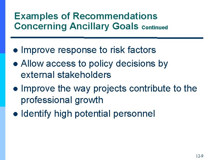 Examples of Recommendations Concerning Ancillary Goals Continued Improve response to risk factors l Allow