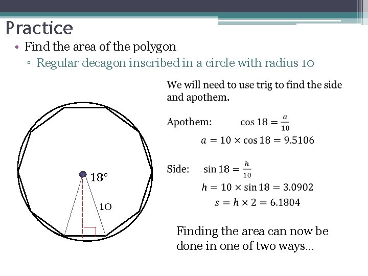 Practice • Find the area of the polygon ▫ Regular decagon inscribed in a Practice • Find the area of the polygon ▫ Regular decagon inscribed in a