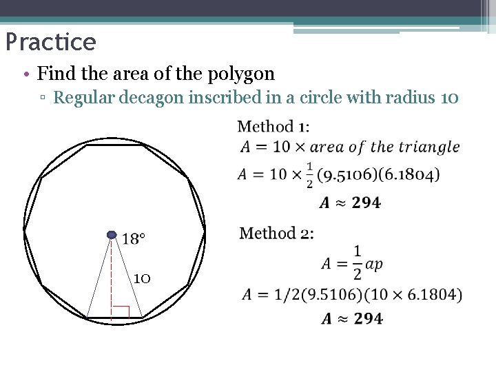 Practice • Find the area of the polygon ▫ Regular decagon inscribed in a Practice • Find the area of the polygon ▫ Regular decagon inscribed in a