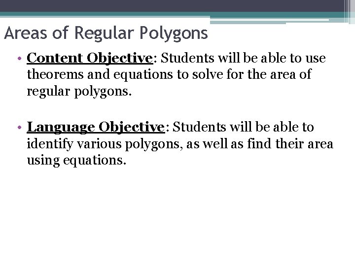 Areas of Regular Polygons • Content Objective: Students will be able to use theorems Areas of Regular Polygons • Content Objective: Students will be able to use theorems