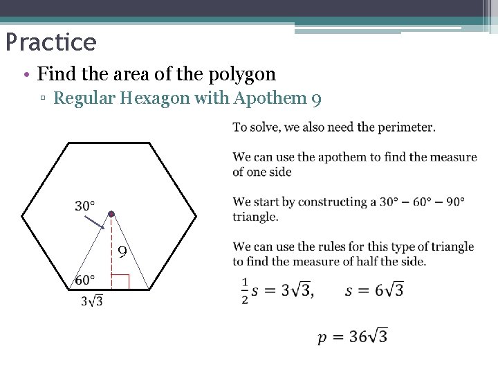 Practice • Find the area of the polygon ▫ Regular Hexagon with Apothem 9 Practice • Find the area of the polygon ▫ Regular Hexagon with Apothem 9