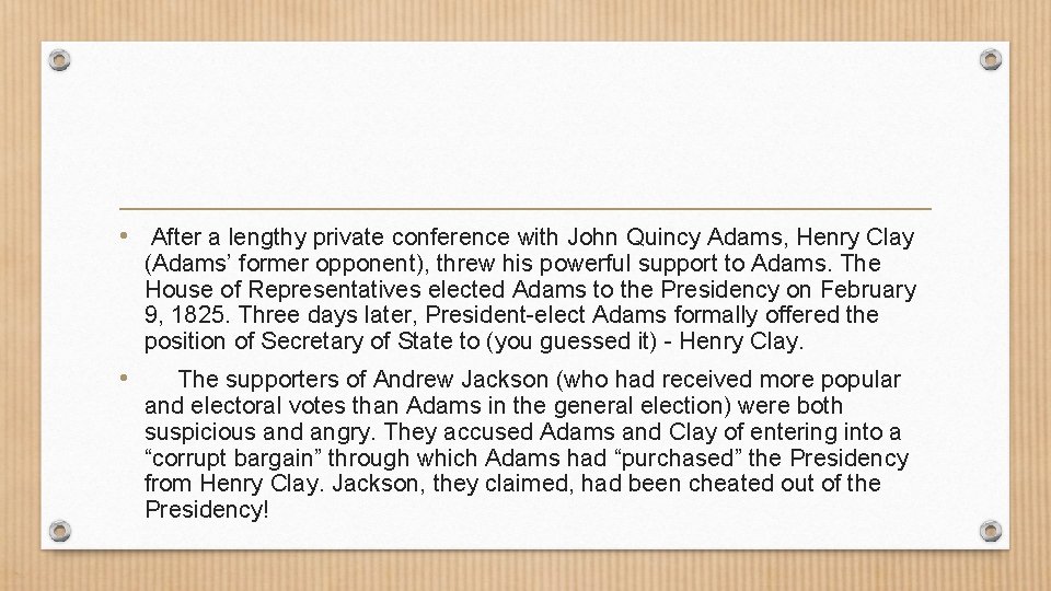  • After a lengthy private conference with John Quincy Adams, Henry Clay (Adams’