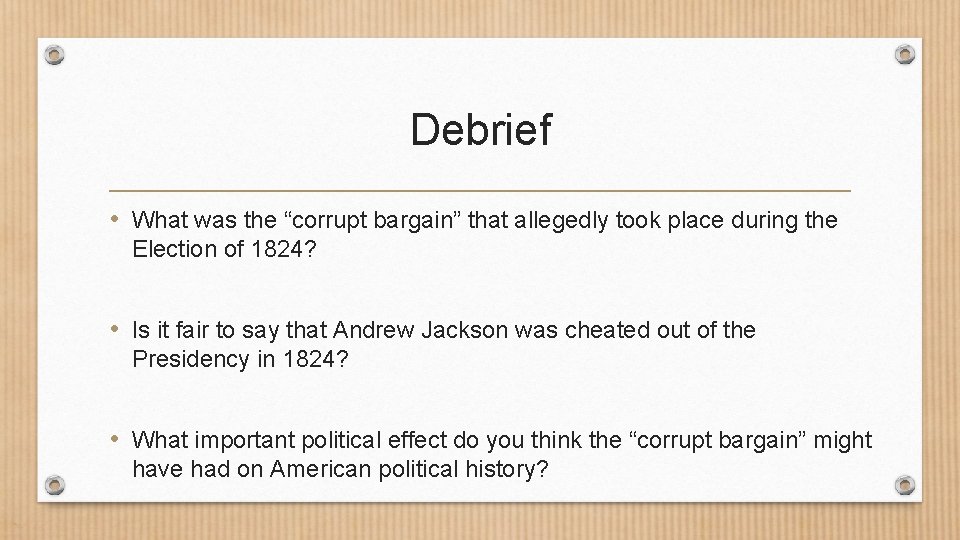 Debrief • What was the “corrupt bargain” that allegedly took place during the Election