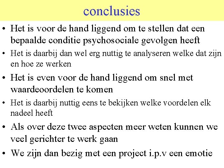 conclusies • Het is voor de hand liggend om te stellen dat een bepaalde