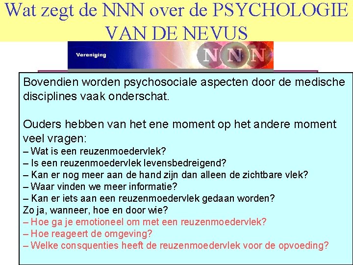 Wat zegt de NNN over de PSYCHOLOGIE VAN DE NEVUS • Emotionele gevolgen Bovendien