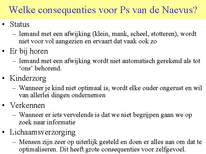 Welke consequenties voor Ps van de Naevus? • Status – Iemand met een afwijking