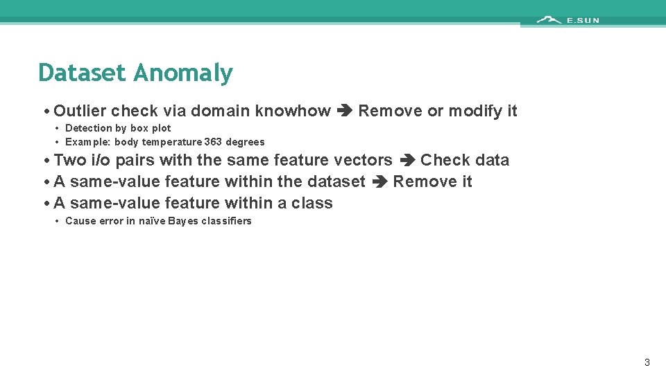 Dataset Anomaly • Outlier check via domain knowhow Remove or modify it • Detection
