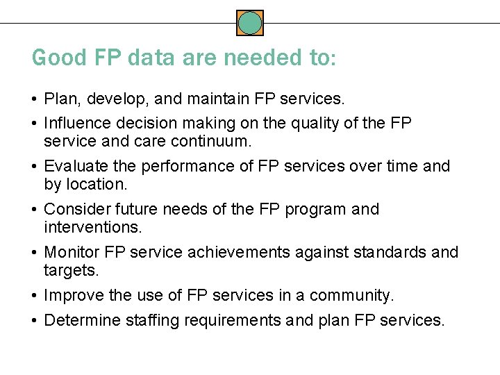 Good FP data are needed to: • Plan, develop, and maintain FP services. • Good FP data are needed to: • Plan, develop, and maintain FP services. •