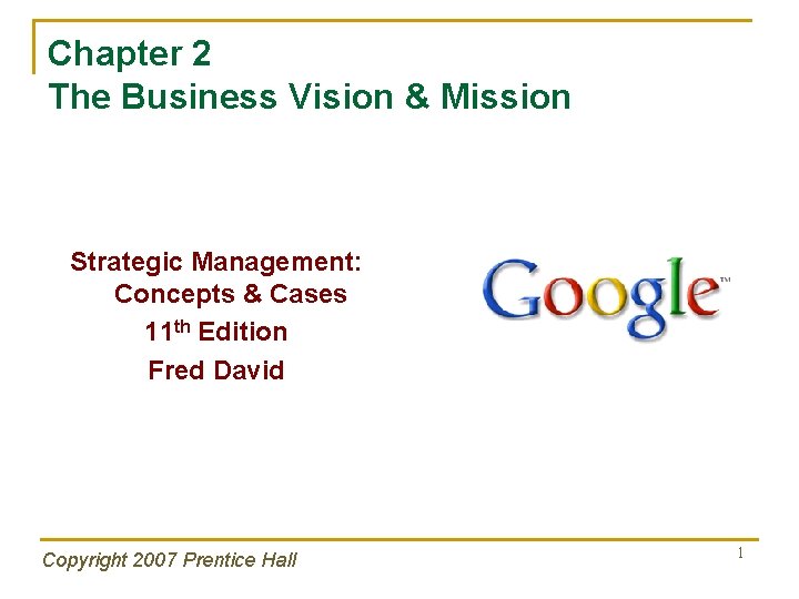 Chapter 2 The Business Vision & Mission Strategic Management: Concepts & Cases 11 th