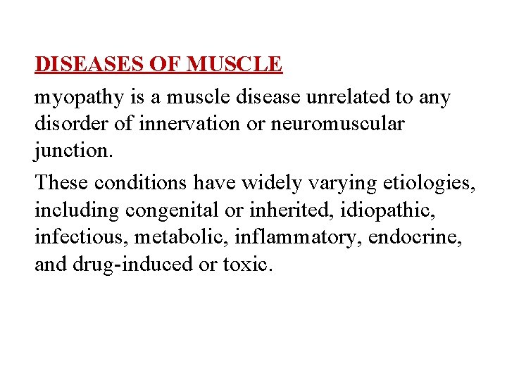 DISEASES OF MUSCLE myopathy is a muscle disease unrelated to any disorder of innervation