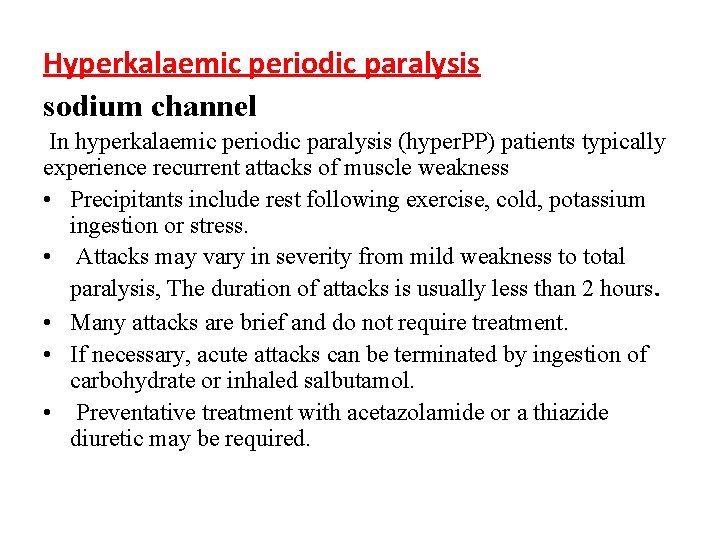 Hyperkalaemic periodic paralysis sodium channel In hyperkalaemic periodic paralysis (hyper. PP) patients typically experience
