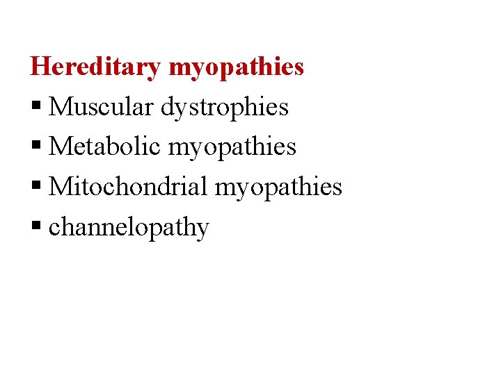Hereditary myopathies Muscular dystrophies Metabolic myopathies Mitochondrial myopathies channelopathy 