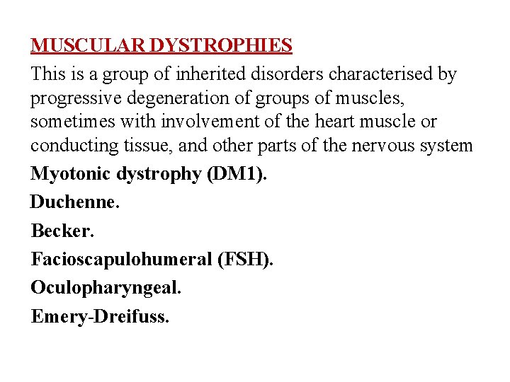 MUSCULAR DYSTROPHIES This is a group of inherited disorders characterised by progressive degeneration of