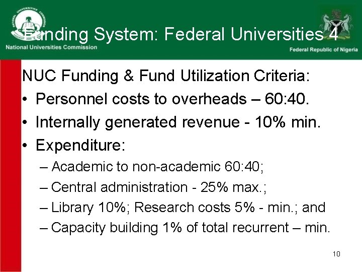 Funding System: Federal Universities 4 NUC Funding & Fund Utilization Criteria: • Personnel costs Funding System: Federal Universities 4 NUC Funding & Fund Utilization Criteria: • Personnel costs