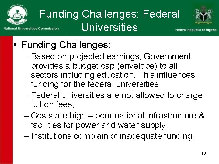 Funding Challenges: Federal Universities • Funding Challenges: – Based on projected earnings, Government provides Funding Challenges: Federal Universities • Funding Challenges: – Based on projected earnings, Government provides