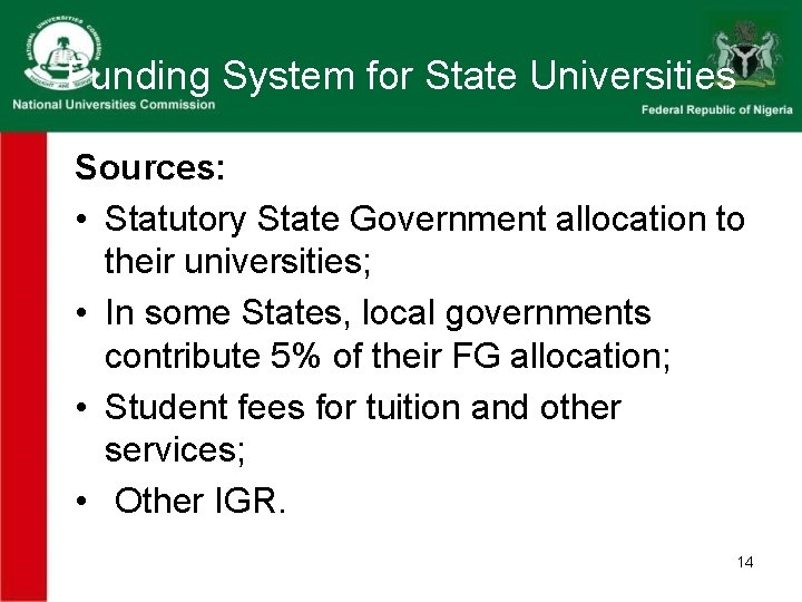 Funding System for State Universities Sources: • Statutory State Government allocation to their universities; Funding System for State Universities Sources: • Statutory State Government allocation to their universities;