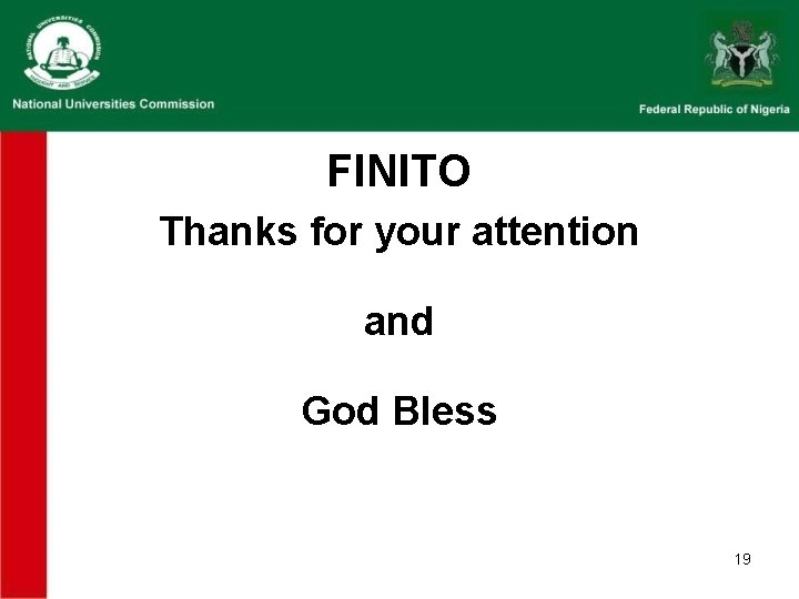 FINITO Thanks for your attention and God Bless 19 FINITO Thanks for your attention and God Bless 19