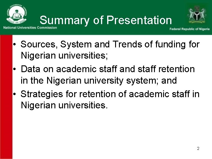 Summary of Presentation • Sources, System and Trends of funding for Nigerian universities; • Summary of Presentation • Sources, System and Trends of funding for Nigerian universities; •