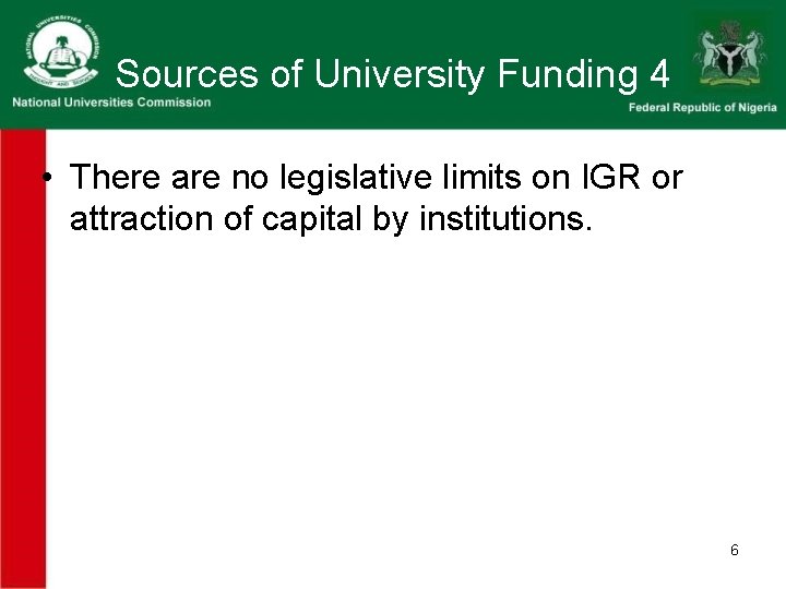 Sources of University Funding 4 • There are no legislative limits on IGR or Sources of University Funding 4 • There are no legislative limits on IGR or