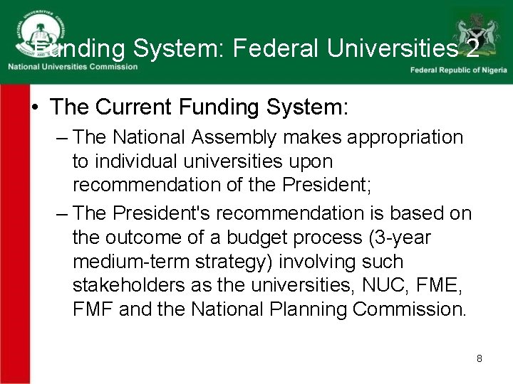 Funding System: Federal Universities 2 • The Current Funding System: – The National Assembly Funding System: Federal Universities 2 • The Current Funding System: – The National Assembly