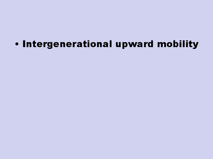  • Intergenerational upward mobility 