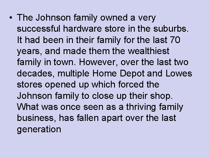  • The Johnson family owned a very successful hardware store in the suburbs.